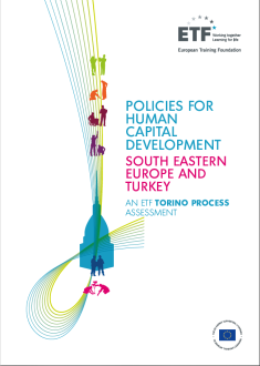 Policies for human capital development: South Eastern Europe and Turkey – An ETF Torino Process Assessment