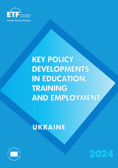 Key policy developments in education, training and employment - Ukraine 2024