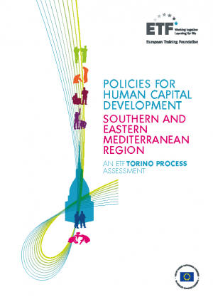 Policies for human capital development: Southern and Eastern Mediterranean region – An ETF Torino Process assessment