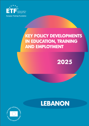 Key Policy Developments in Education, Training and Employment - Lebanon 2025