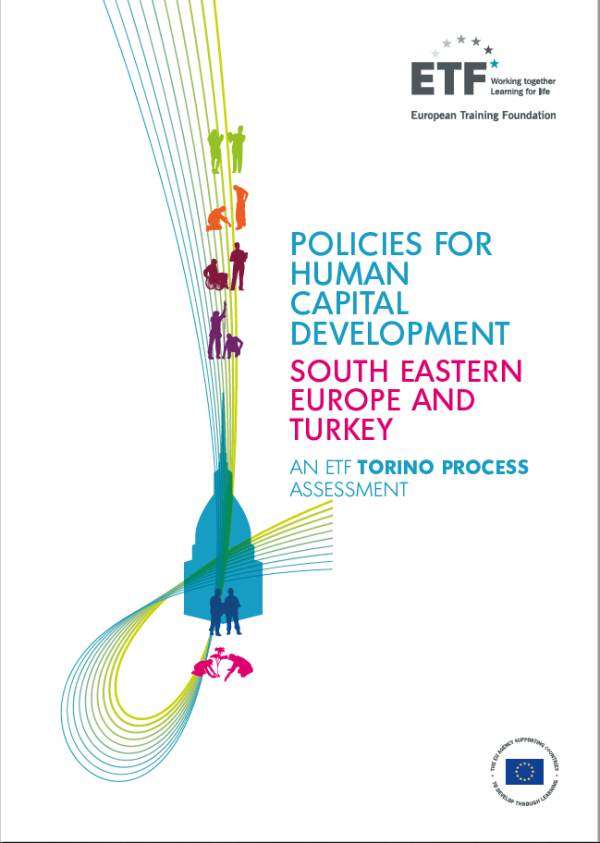 Policies for human capital development: South Eastern Europe and Turkey – An ETF Torino Process Assessment