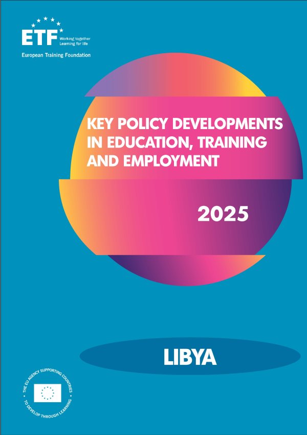 Key policy developments in education, training and employment - Libya 2025
